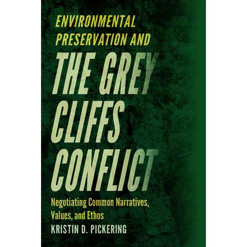 【4周达】Environmental Preservation and the Grey Cliffs Conflict: Negotiating Common Narratives, Valu...[9781646425754]-封面