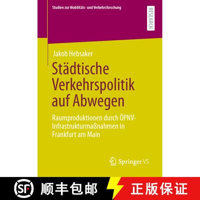 【3-4周达】Stadtische Verkehrspolitik auf Abwegen: Raumproduktionen durch OEPNV-Infrastrukturmassnahm... [9783658318307]