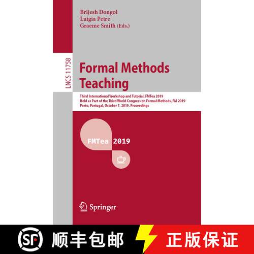 【3-4周达】Formal Methods Teaching: Third International Workshop and Tutorial, FMTea 2019, Held as Pa... [9783030324407]