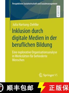 【3-4周达】Inklusion durch digitale Medien in der beruflichen Bildung : Eine explorative Organisation... [9783658317492]