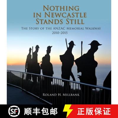 【3-4周达】Nothing in Newcastle Stands Still: The Story of the ANZAC Memorial Walkway 2010-2015. [9780648554073]