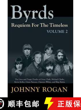 【3-4周达】Byrds - Requiem For The Timeless - Volume 2: The Lives of Gene Clark, Michael Clarke, Kevi... [9789529540952]