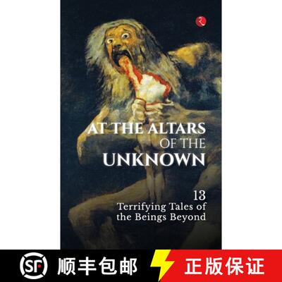 【3-4周达】At the Altars of the Unknown: 13 Terrifying Tales of the Beings Beyond [9789353521462]