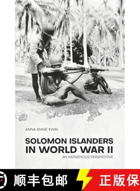 【3-4周达】Solomon Islanders in World War II: An Indigenous Perspective [9781760461652]