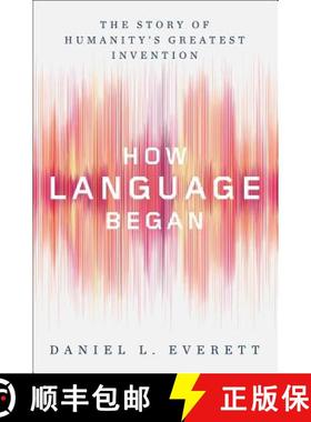 预订 How Language Began - The Story of Humanity`s Greatest Invention: The Story of Humanity's Greates... [9780871407955]