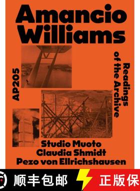 【3-4周达】Amancio Williams: Ap205: Readings of the Archive by Studio Muoto, Claudia Shmidt, and Pezo... [9783959057974]