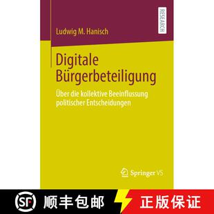 【3-4周达】Digitale Bürgerbeteiligung : Über die kollektive Beeinflussung politischer Entscheidunge... [9783658437480]