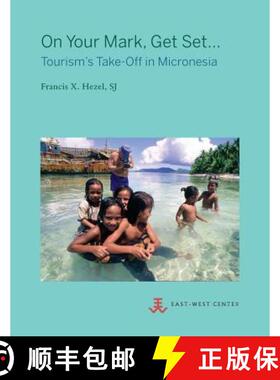 【3-4周达】On Your Mark, Get Set...: Tourism's Take-Off in Micronesia [9780866382809]