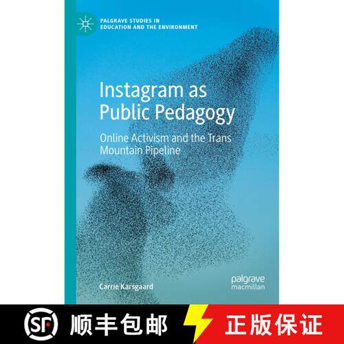 【3-4周达】Instagram as Public Pedagogy: Online Activism and the Trans Mountain Pipeline [9783031261848]