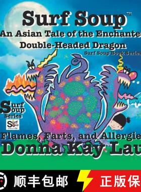 【3-4周达】Surf Soup An Asian Tale of the Enchanted Double-Headed Dragon: Flames, Farts, and Allergies [9781956022940]