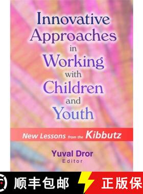 【3-4周达】Innovative Approaches in Working with Children and Youth: New Lessons from the Kibbutz [9780789014207]