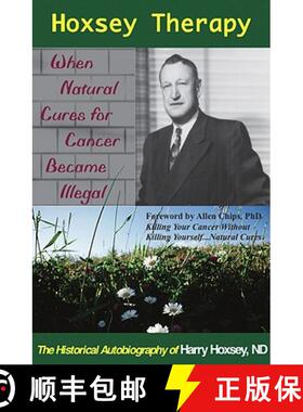 【3-4周达】Hoxsey Therapy: When Natural Cures for Cancer Became Illegal: The Authobiogaphy of Harry H... [9781929661329]