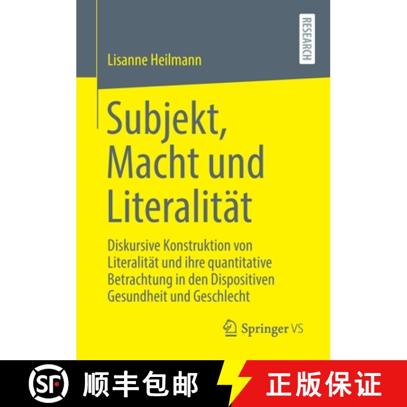 【3-4周达】Subjekt, Macht Und Literalitat: Diskursive Konstruktion Von Literalitat Und Ihre Quantitat... [9783658330316]