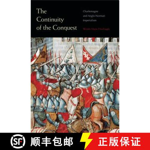 【3-4周达】The Continuity of the Conquest – Charlemagne and Anglo–Norman Imperialism [9780271074023]