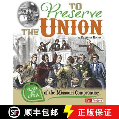预订 To Preserve the Union: Causes and Effects of the Missouri Compromise [9781476534046]