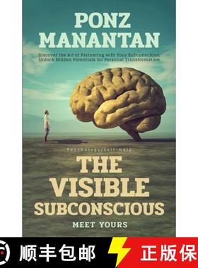 预订 The Visible Subconscious: Discover the Art of Partnering with Your Subconscious, Unleash Hidden ... [9798986965505]