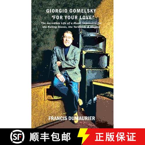 【3-4周达】Giorgio Gomelsky 'For Your Love': The Incredible Life of a Music Impresario for the Rollin... [9781913641344]