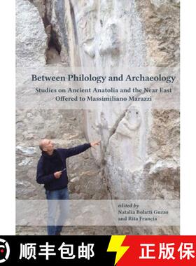 【3-4周达】Between Philology and Archaeology : Studies on Ancient Anatolia and the Near East Offered ... [9781957454856]