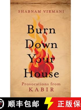 【3-4周达】Burn Down Your House : Provocations From Kabir [9789354479007]