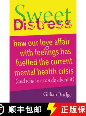 【3-4周达】Sweet Distress: How Our Love Affair with Feelings Has Fuelled the Current Mental Health Cr... [9781785834677]