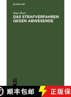 【3-4周达】Das Strafverfahren Gegen Abwesende : Geschichtlich Dargestellt Und Vom Standpunkt Des Heut... [9783111133874]