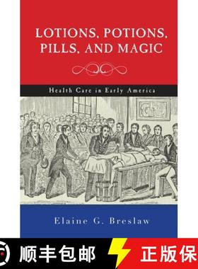 【3-4周达】Lotions, Potions, Pills, and Magic – Health Care in Early America [9781479807048]