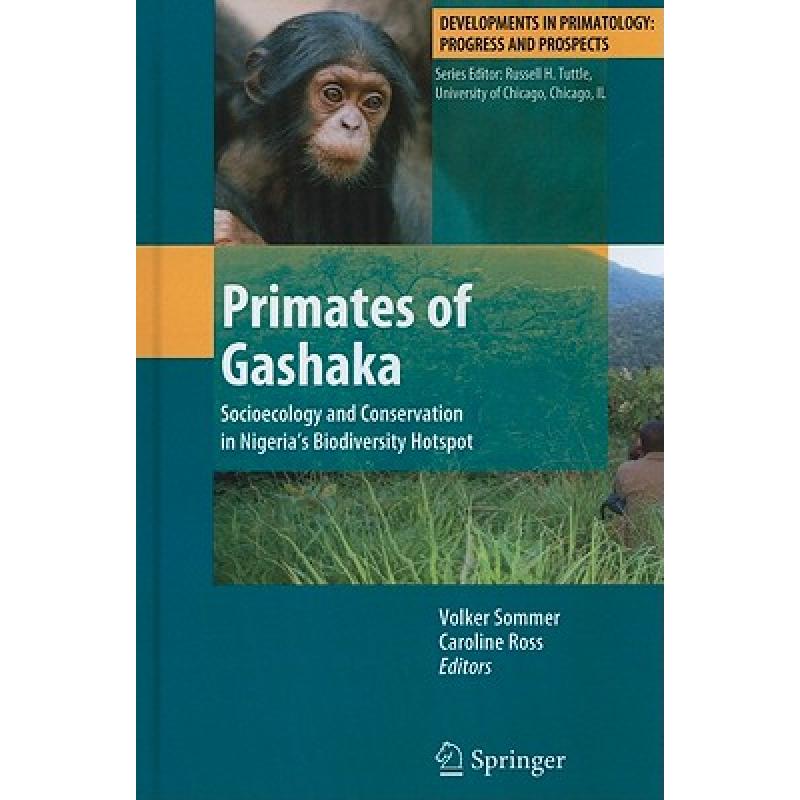 【4周达】Primates of Gashaka : Socioecology and Conservation in Nigeria's Biodiversity Hotspot [9781441974020] 书籍/杂志/报纸 原版其它 原图主图