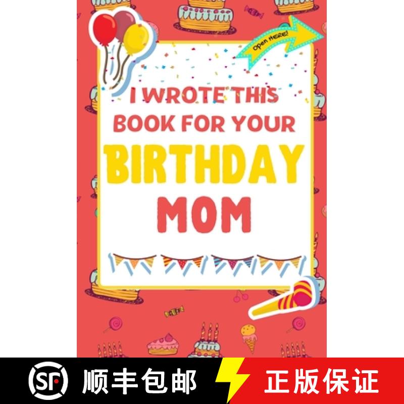 【3-4周达】I Wrote This Book For Your Birthday Mom: The Perfect Birthday Gift For Kids to Create Thei... [9781922568236]