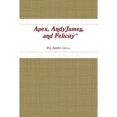 【4周达】Apex, AndyJames, and Felicity [9781387908783]