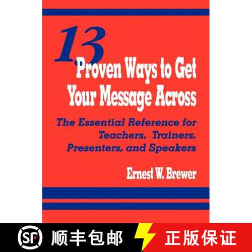【3-4周达】13 Proven Ways to Get Your Message Across: The Essential Reference for Teachers, Trainers,... [9780803966420]
