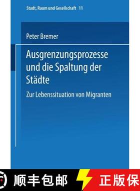 【3-4周达】Ausgrenzungsprozesse Und Die Spaltung Der Städte: Zur Lebenssituation Von Migranten [9783810028389]