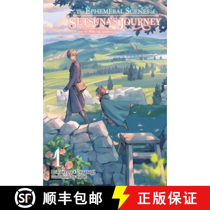 【3-4周达】The Ephemeral Scenes of Setsuna's Journey, Vol. 1 (Light Novel): The Former 68th Hero and ... [9781975363871]