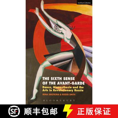 【3-4周达】The Sixth Sense of the Avant-Garde: Dance, Kinaesthesia and the Arts in Revolutionary Russia [9781350014312]