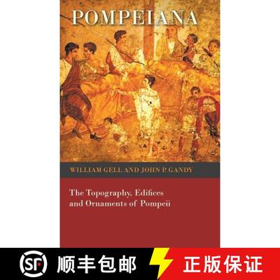 【3-4周达】Pompeiana - The Topography, Edifices and Ornaments of Pompeii [9781473321793]