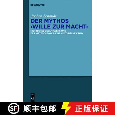 【3-4周达】精装 Der Mythos Wille zur Macht – Nietzsches Gesamtwerk und der Nietzsche–Kult. Eine his... [9783110472806]