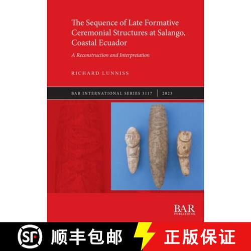【3-4周达】The Sequence of Late Formative Ceremonial Structures at Salango, Coastal Ecuador: A Recons... [9781407359953]