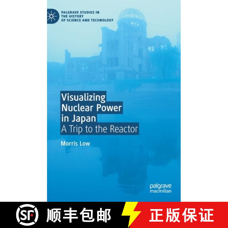 【3-4周达】Visualizing Nuclear Power in Japan : A Trip to the Reactor [9783030471972]