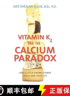 【3-4周达】Vitamin K2 and the Calcium Paradox: How a Little-Known Vitamin Could Save Your Life [9780062320049]