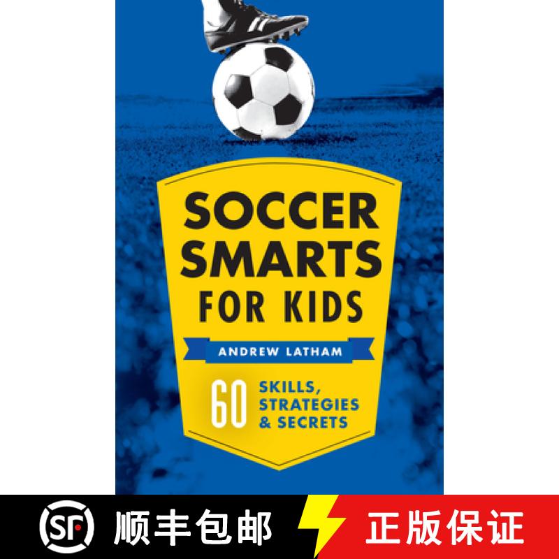 预订 Soccer Smarts for Kids: 60 Skills, Strategies, and Secrets [9781623156909]