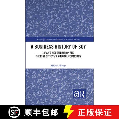 【3-4周达】精装 A Business History of Soy: Japan's Modernization and the Rise of Soy as a Global Comm... [9781032673240]