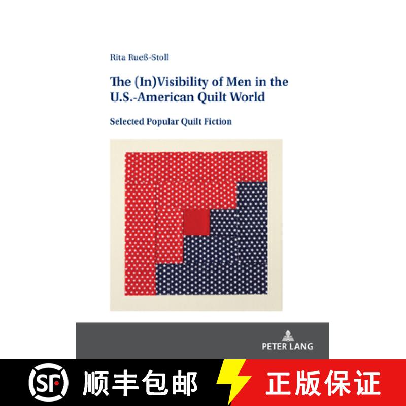 【2-3周达】The (In)Visibility of Men in the U.S.-American Quilt World : Selected Popular Quilt Fiction [9783631904183]