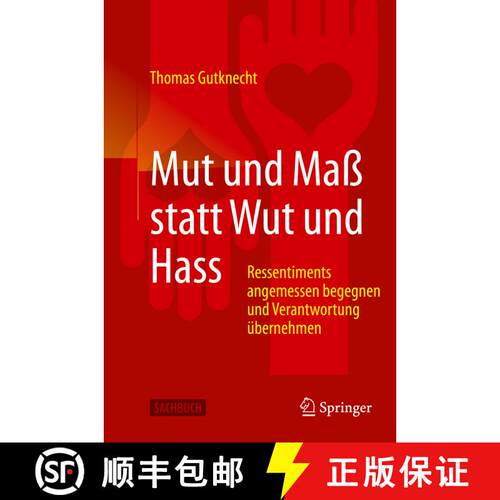 【3-4周达】Mut und Maß statt Wut und Hass: Ressentiments angemessen begegnen und Verantwortung über... [9783662612439]