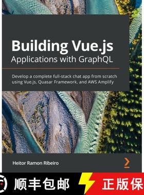 预订 Building Vue.js Applications with GraphQL: Develop a complete full-stack chat app from scratch u... [9781800565074]