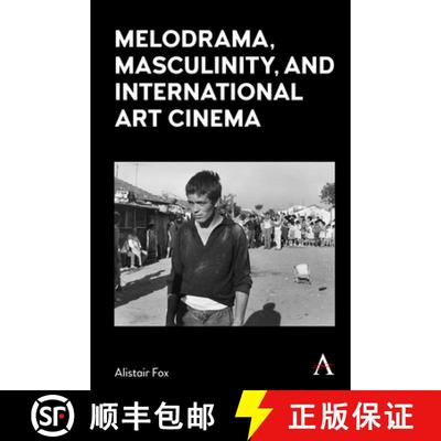 【3-4周达】Melodrama, Masculinity and International Art Cinema [9781839993121]