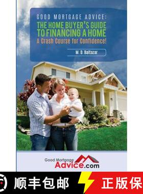 【3-4周达】Good Mortgage Advice: The Home Buyer's Guide to Financing a Home: A Crash Course for Confi... [9780692676899]