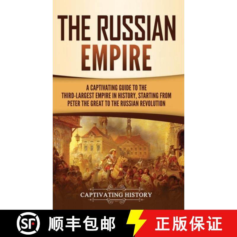 预订 The Russian Empire: A Captivating Guide to the Third-Largest Empire in History, Starting from Pe... [9781637165027]