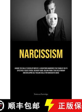 预订 Narcissism: Acquire The Skills To Develop Empathy, A Heightened Awareness That Enables You To Ef... [9781835734827]