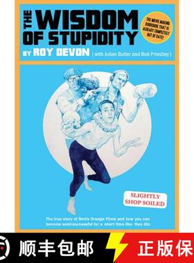 【3-4周达】The Wisdom of Stupidity: The True Story of Smile Orange Films and How You Can Become Semis... [9781909394384]
