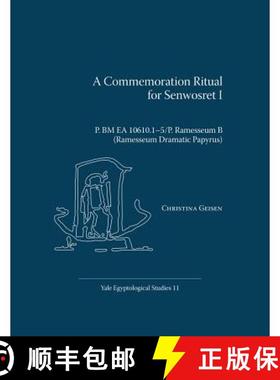 【3-4周达】A Commemoration Ritual for Senwosret I: P. BM EA 10610.1-5/P. Ramesseum B (Ramesseum Drama... [9780974002590]