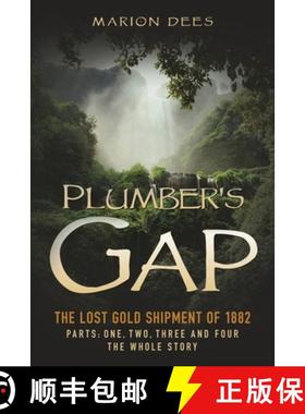 预订 Plumber's Gap: The Lost Gold Shipment of 1882 Parts 1, 2, 3, and 4 The Whole Story [9798894192741]